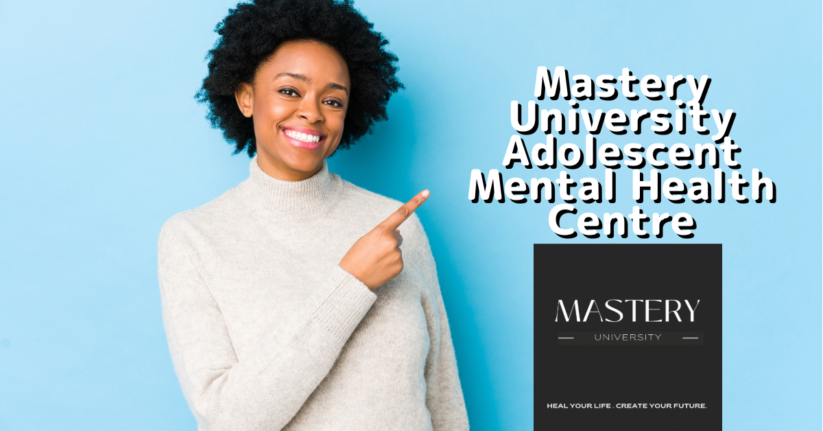 Mastery University Adolescent Mental Health Centre