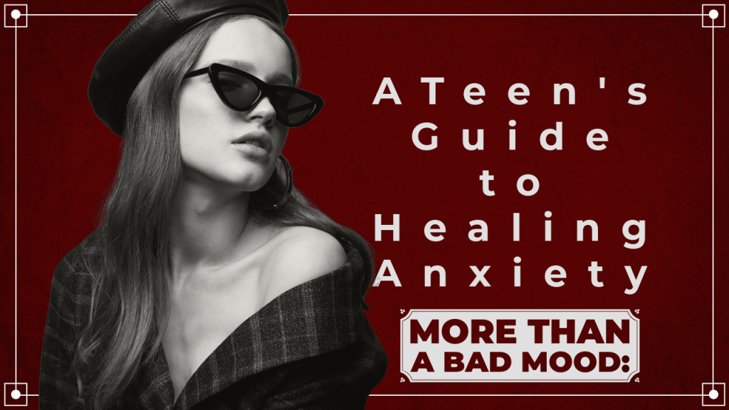 A Teen’s Guide to Healing&nbsp;Anxiety